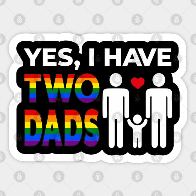 Yes I Have Two Dads White Sticker by Hellgrafic